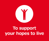 To support your hopes to live