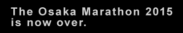 The Osaka Marathon 2015 is now over.