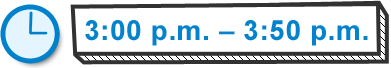 3:00 p.m.–3:50 p.m.